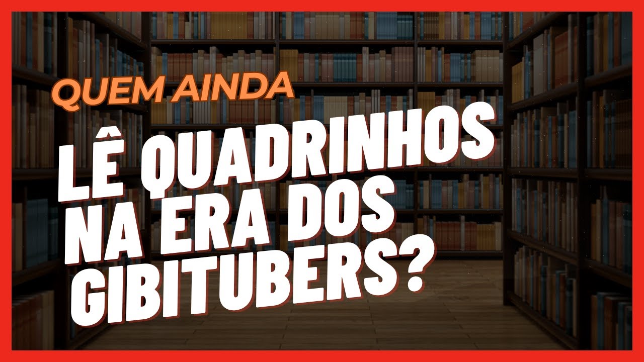 Quem ainda lê quadrinhos na era dos gibitubers?