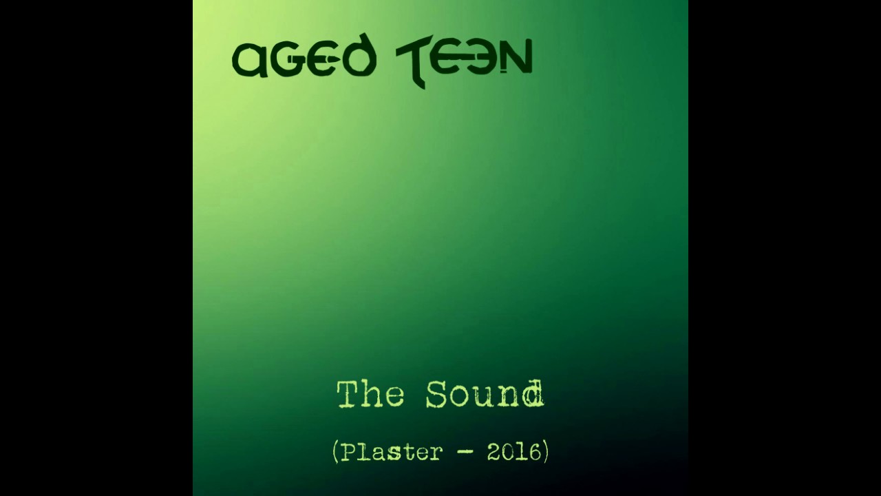 Aged Teen - The Sound (Plaster EP - 2016)