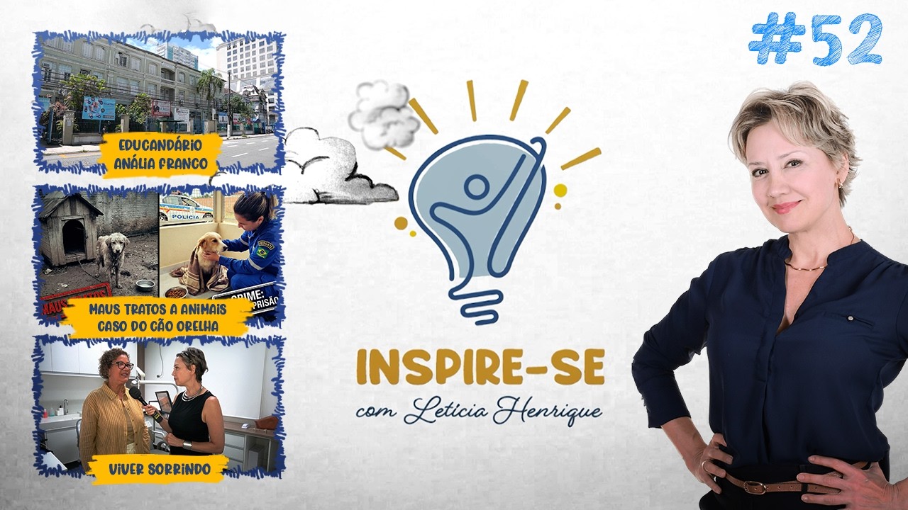 INSPIRE-SE 52 | Educandário Anália Franco, Maus Tratos Animais - Caso do Cão Orelha e Viver Sorrindo