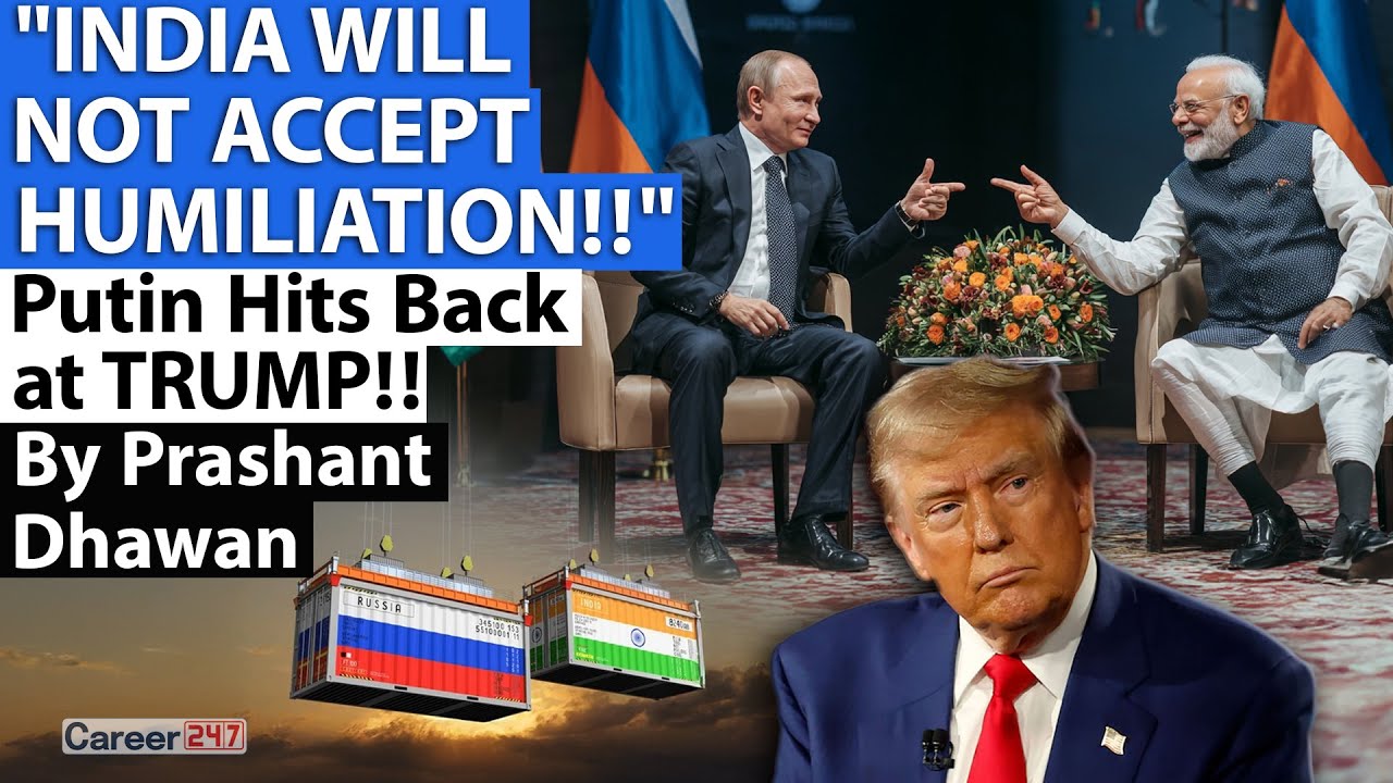 INDIA WILL NOT ACCEPT HUMILIATION!! Putin Hits Back at TRUMP!! | By Prashant Dhawan | Career247