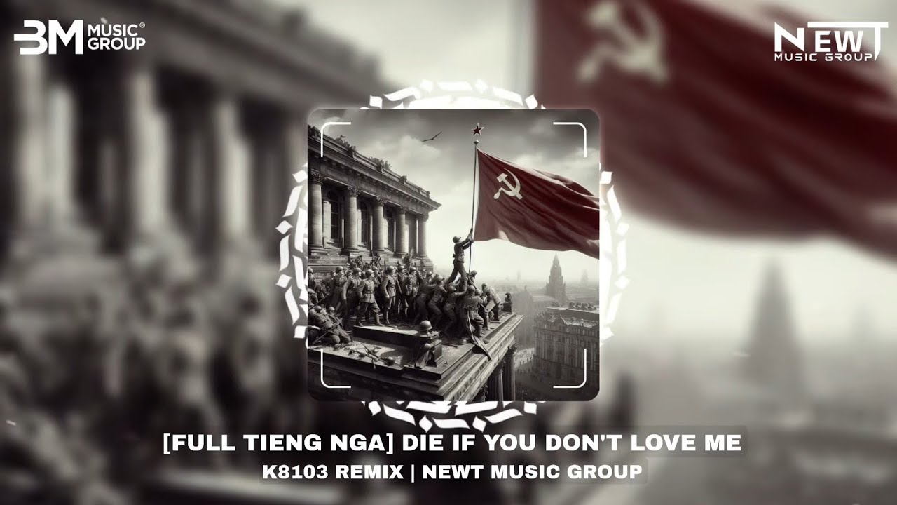 [FULL TIẾNG NGA] DIE IF YOU DON'T LOVE ME - K8103 REMIX | DAKOOKA & NEWT MUSIC GROUP