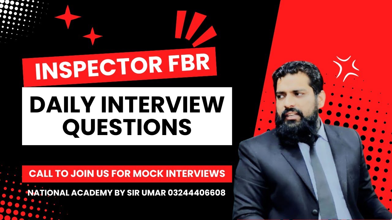 IMPORTANT QUESTIONS FOR INSPECTOR FBR INTERVIEW BY SIR UMAR