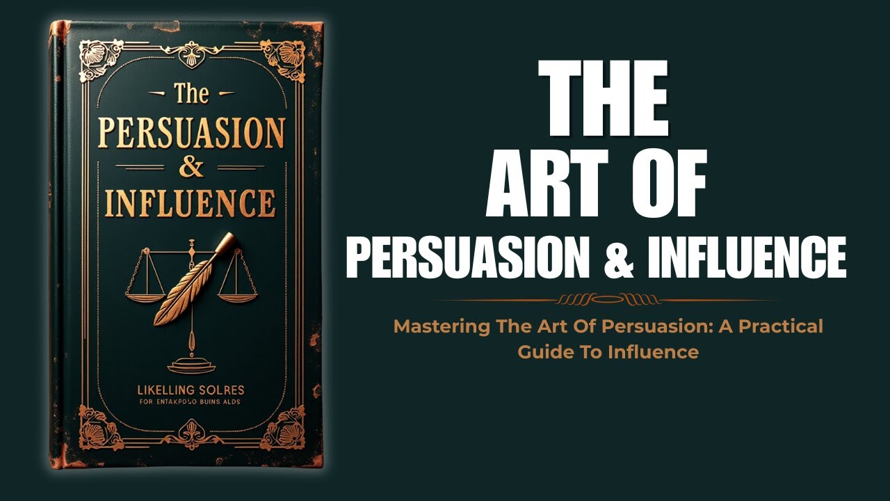 How to Influence Anyone: Mastering the Art of Persuasion | Full Audiobook