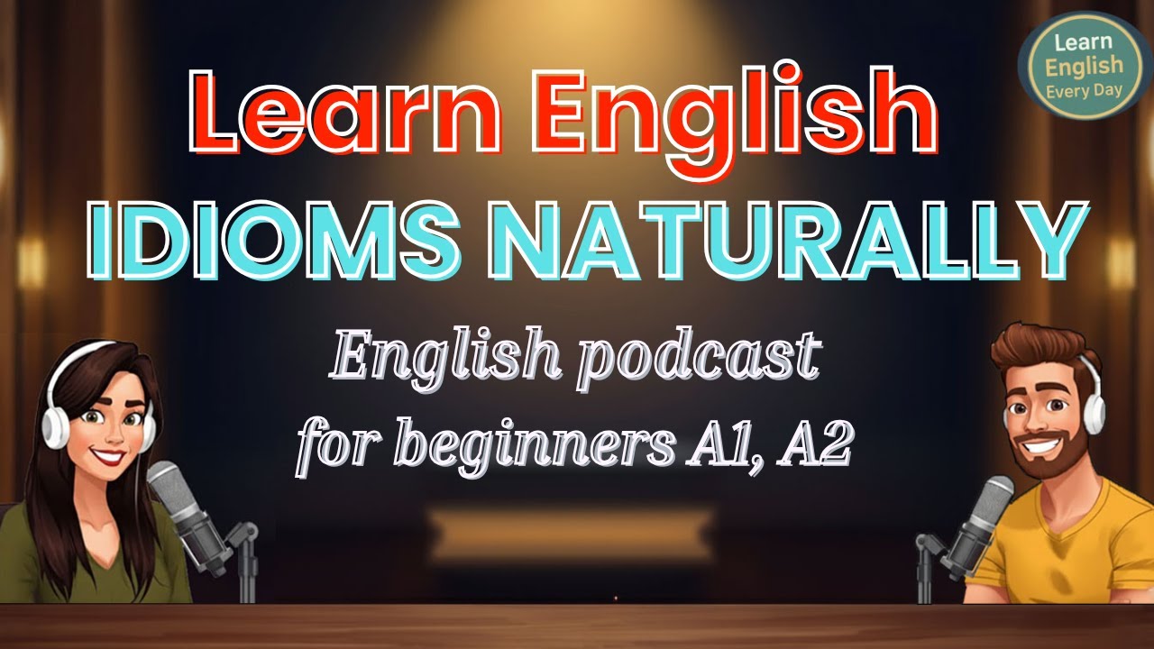 Learn English Idioms Naturally | Fun Podcast for New Learners