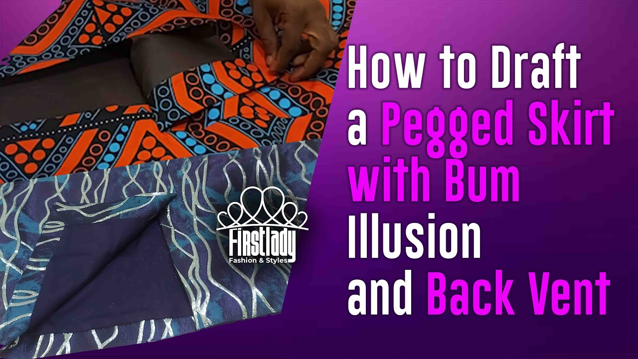 How to Draft a Pegged Skirt with Bum Illusion and Back Vent