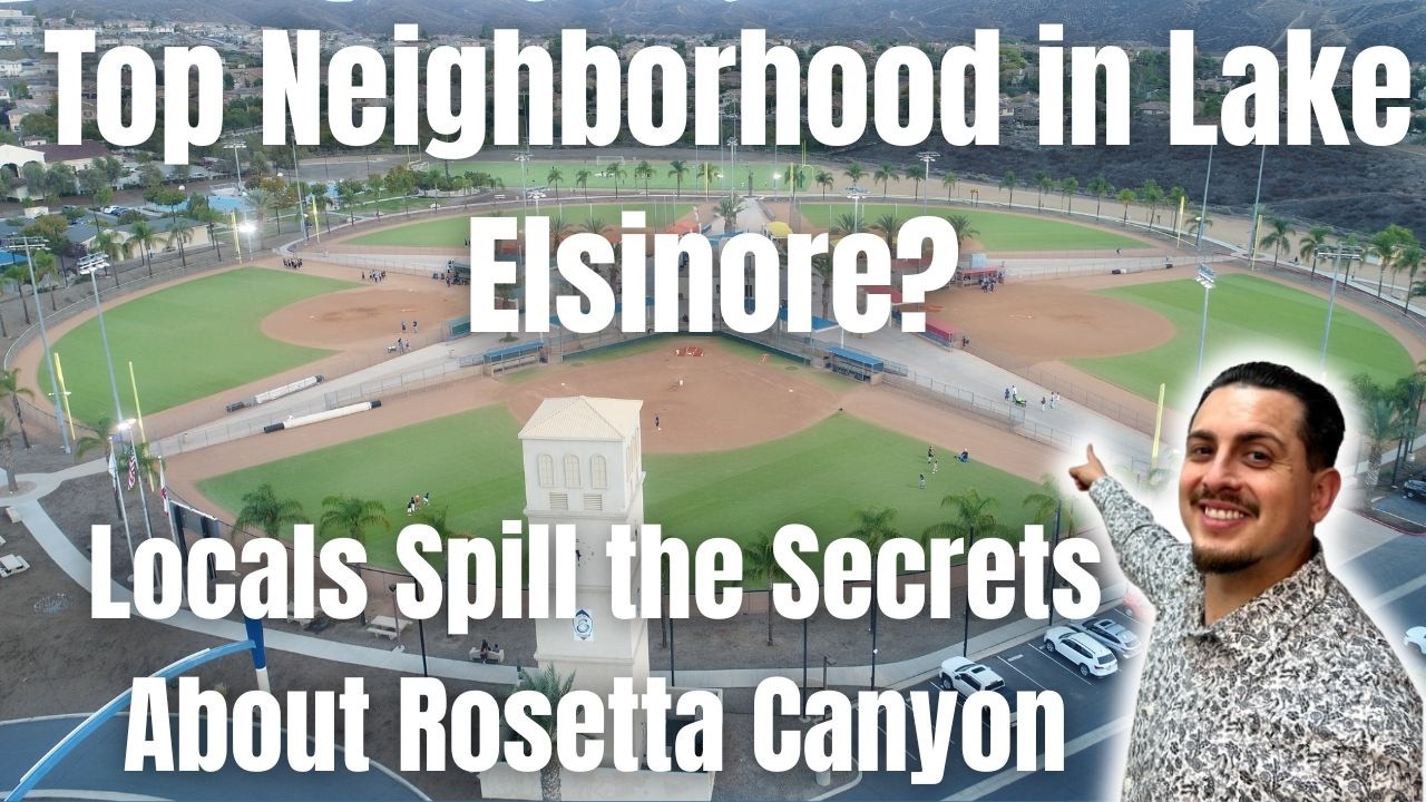 Lake Elsinore Best Neighborhood? Rosetta Canyon Review by local neighbors - Moving to Lake Elsinore