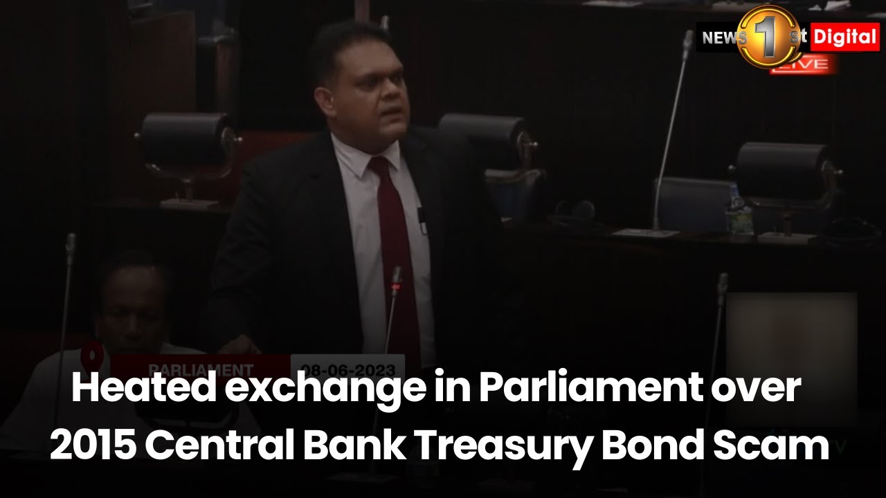 Heated exchange in Parliament over 2015 Central Bank Treasury Bond Scam
