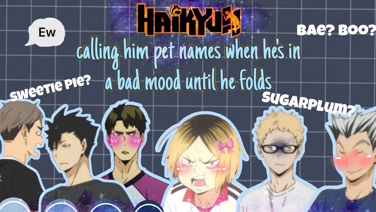 calling him cute pet names when he's in a bad mood until he folds