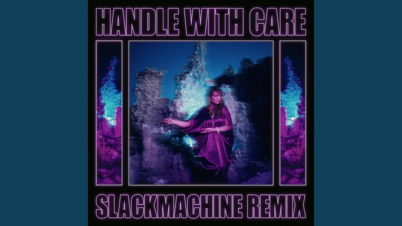 Handle With Care (SLACKMACHINE Remix)