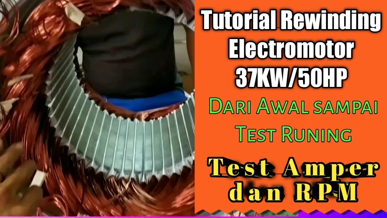 TUTORIAL REWINDING ELEKTROMOTOR 50HP/37KW 1500RPM