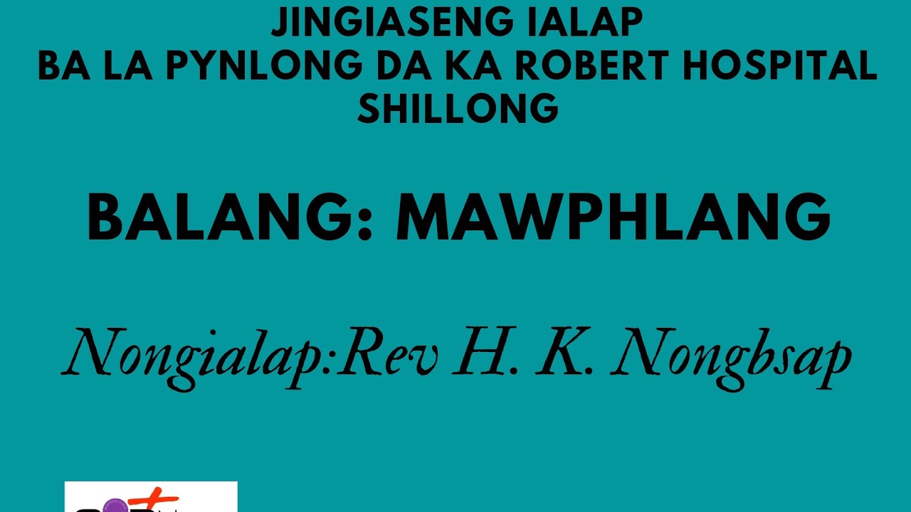 || REV. H. K. NONGBSAP||JINGIASENG IALAP JONGKA ROBERT HOSPITAL HAKA BALANG MAWPHLANG ||