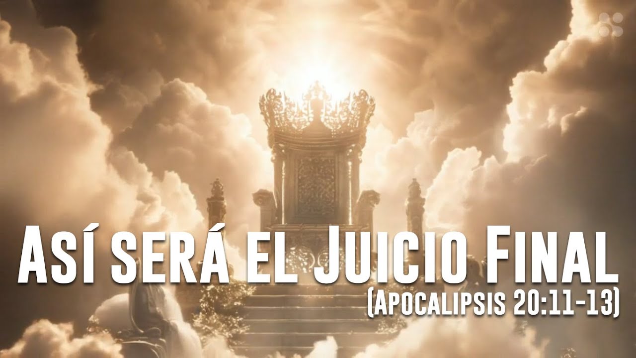 As&iacute; ser&aacute; el Juicio Final (Apocalipsis 20:11-13)