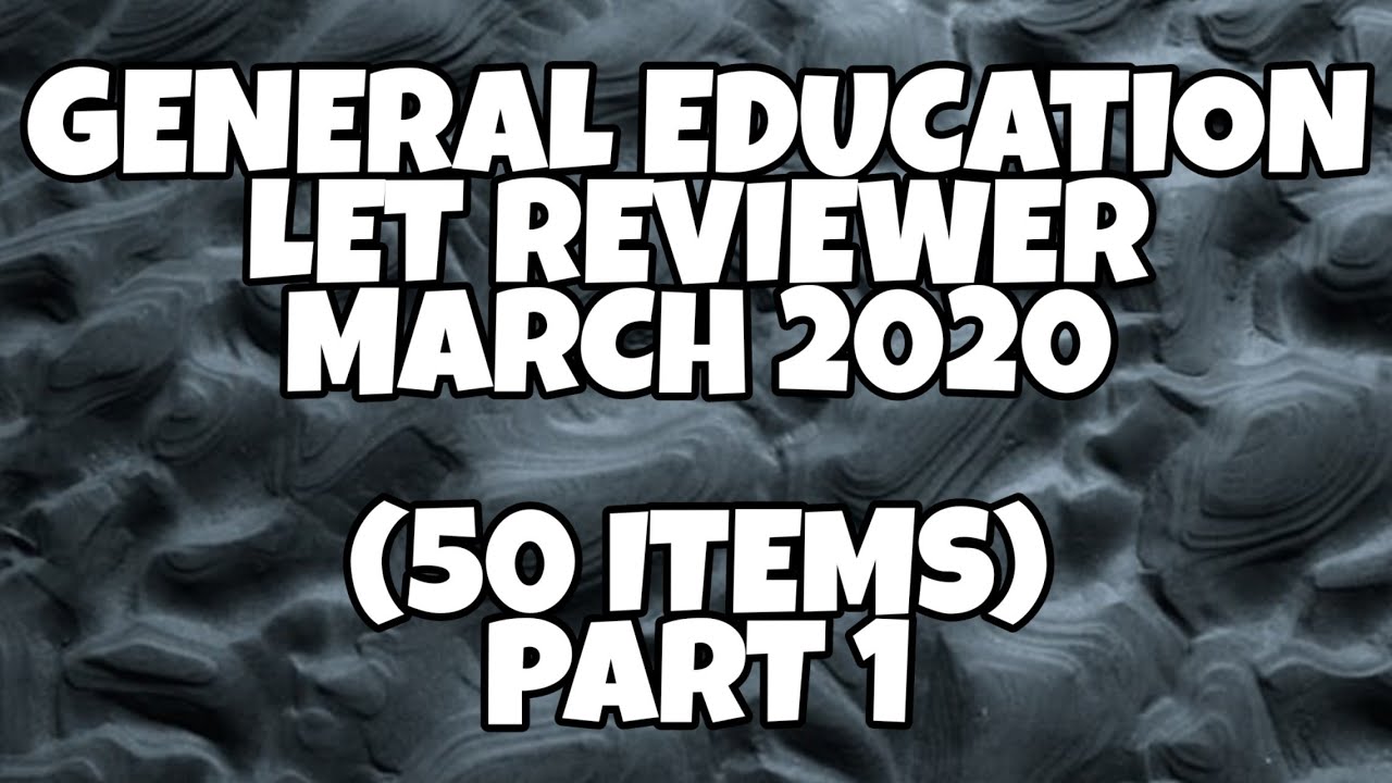 GENERAL EDUCATION LET REVIEWER MARCH 2020