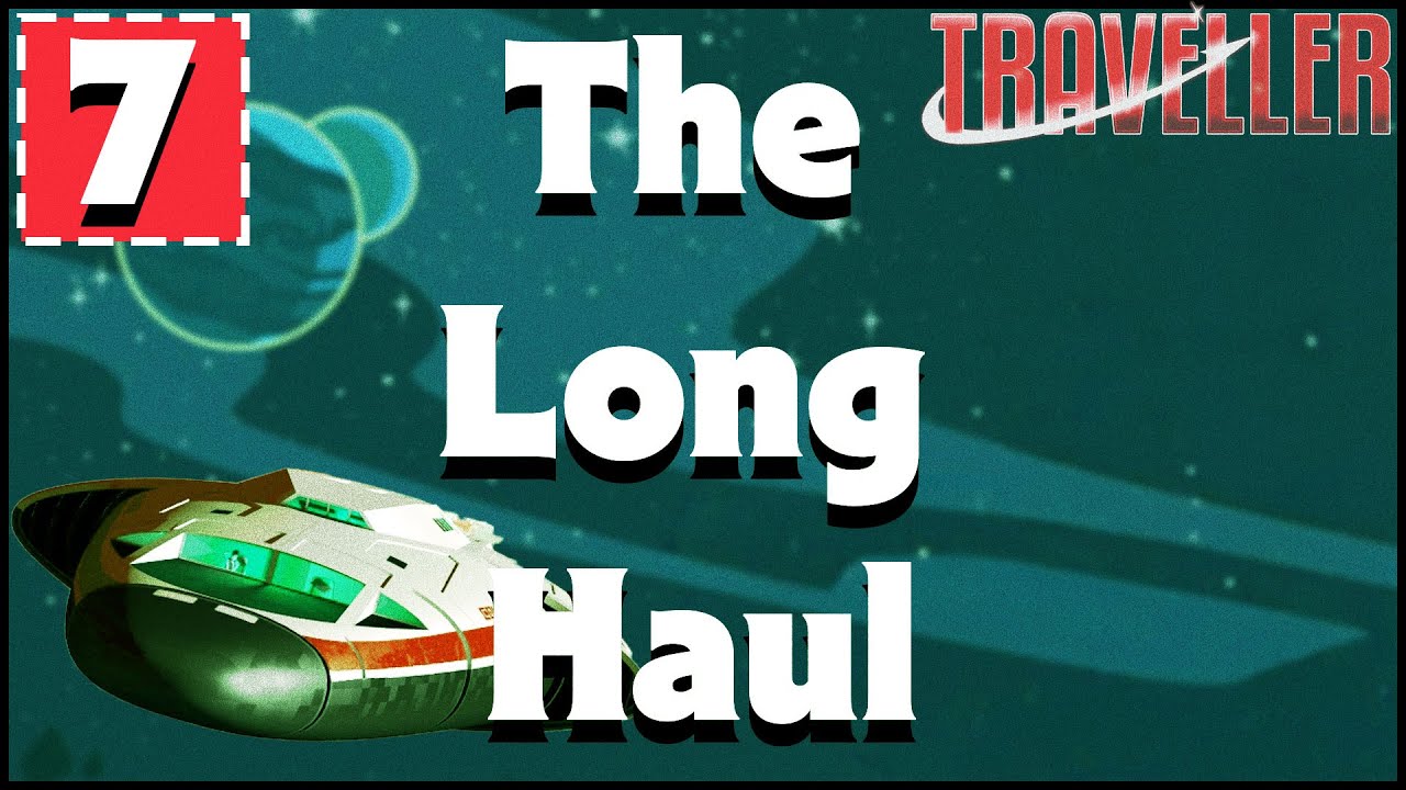 TRAVELLER -- SESSION 7 -- The Long Haul