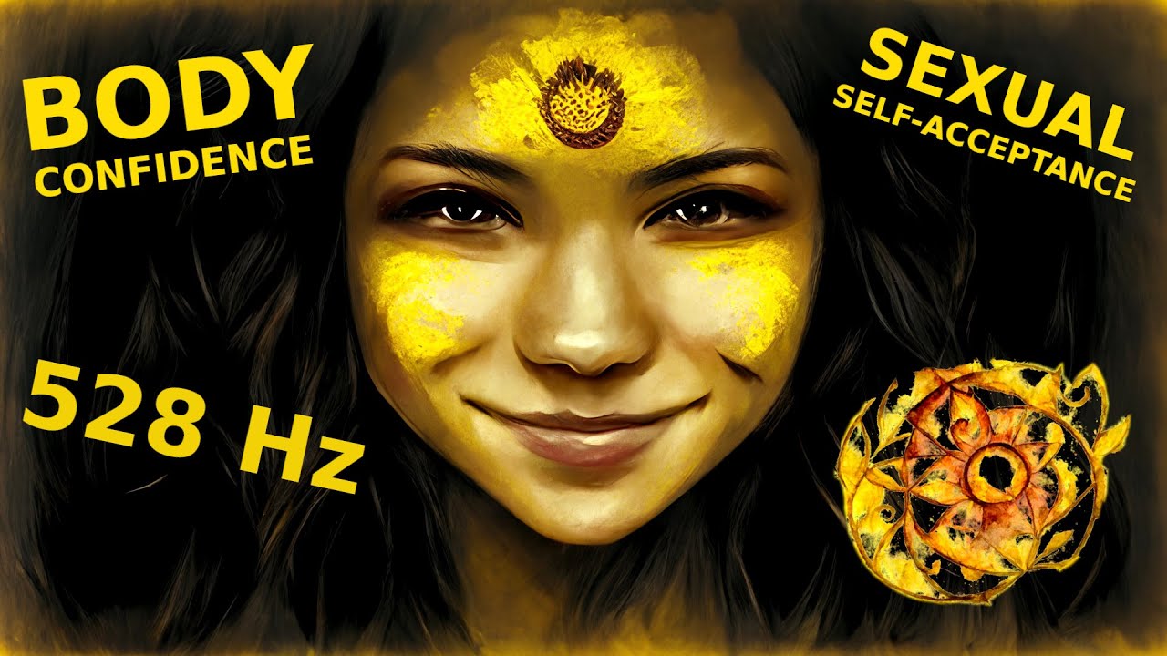 528 Hz | Body Confidence & Sexuality - Accept Your Genuine Self | Solar Plexus Chakra Meditation