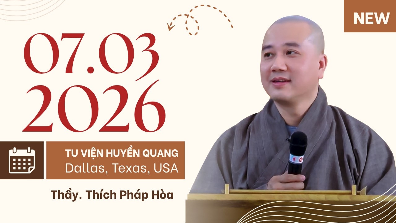 New 07.03.2026 - Thầy Thích Pháp Hòa (Tu viện Huyền Quang Dallas, TX, USA)