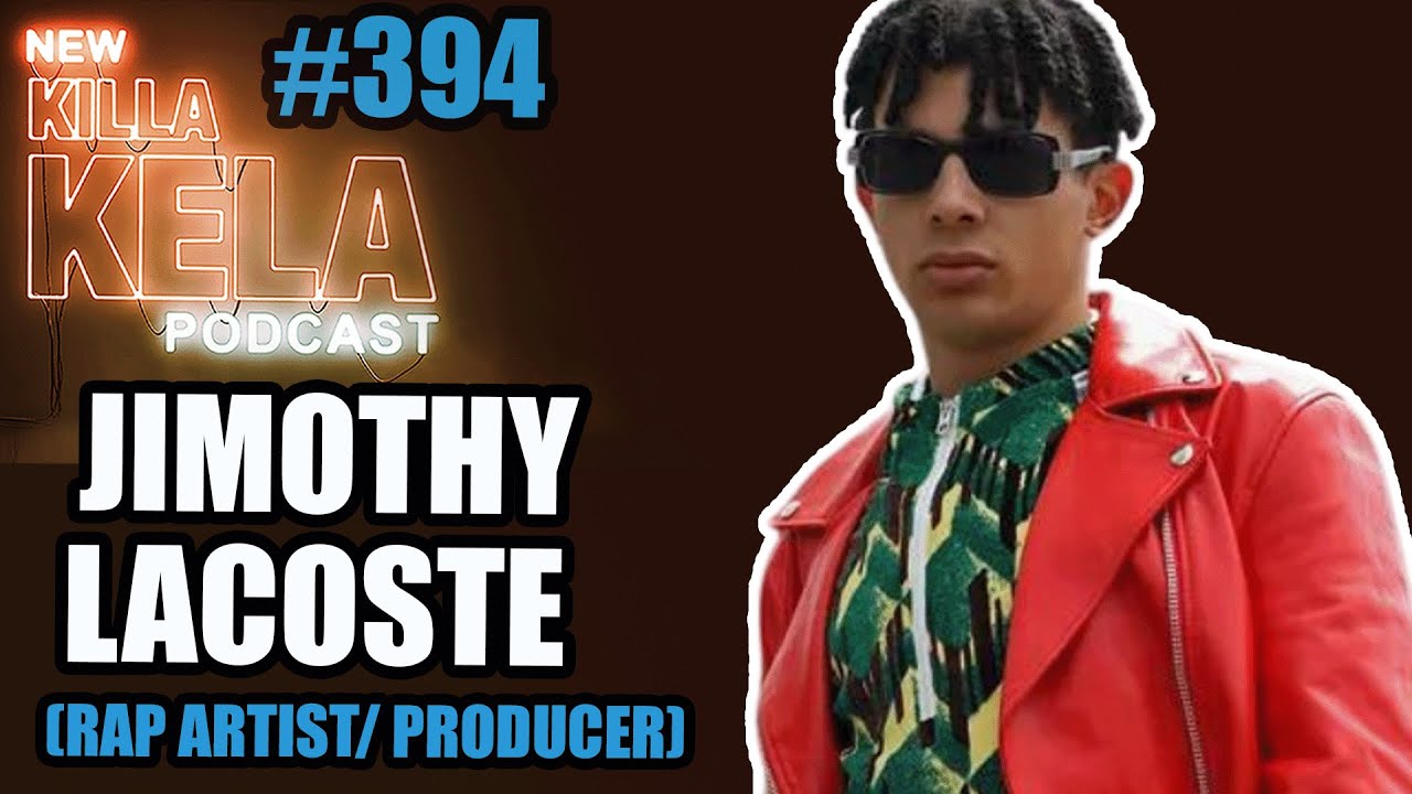 JIMOTHY LACOSTE (RAP ARTIST/ PRODUCER) INTERVIEW // KILLA KELA PODCAST