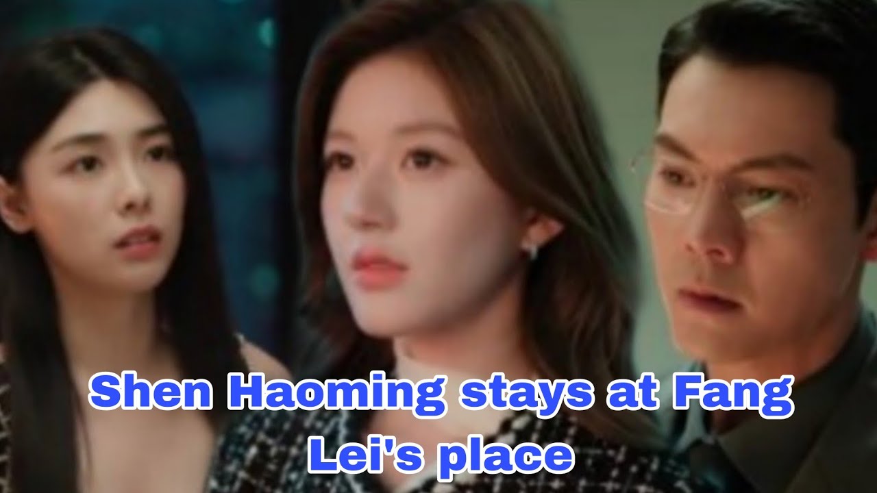 Love's Ambition Ep 11&mdash;12: Shen Haoming stays at Fang Lei's house while Xu Yan is waiting him