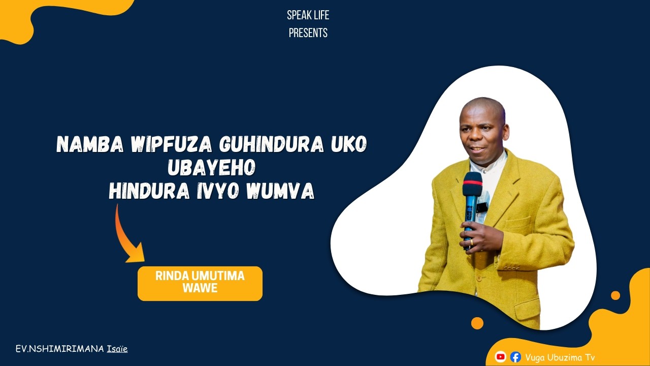 NIMBA WIPFUZA GUHINDURA UKO UBAYEHO HINDURA IVYO WUMVA - IGICE CA 1