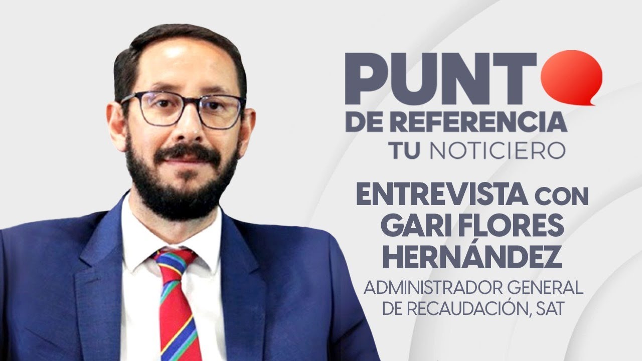 Entrevista a Gari Flores, Administrador General deRecaudaci&oacute;n del SAT.