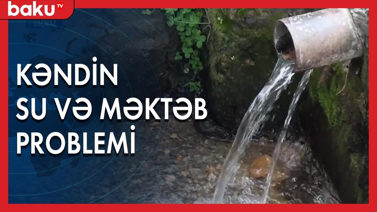 Xaçmazın Sibiroba kəndinin su və məktəb problemi - Baku TV