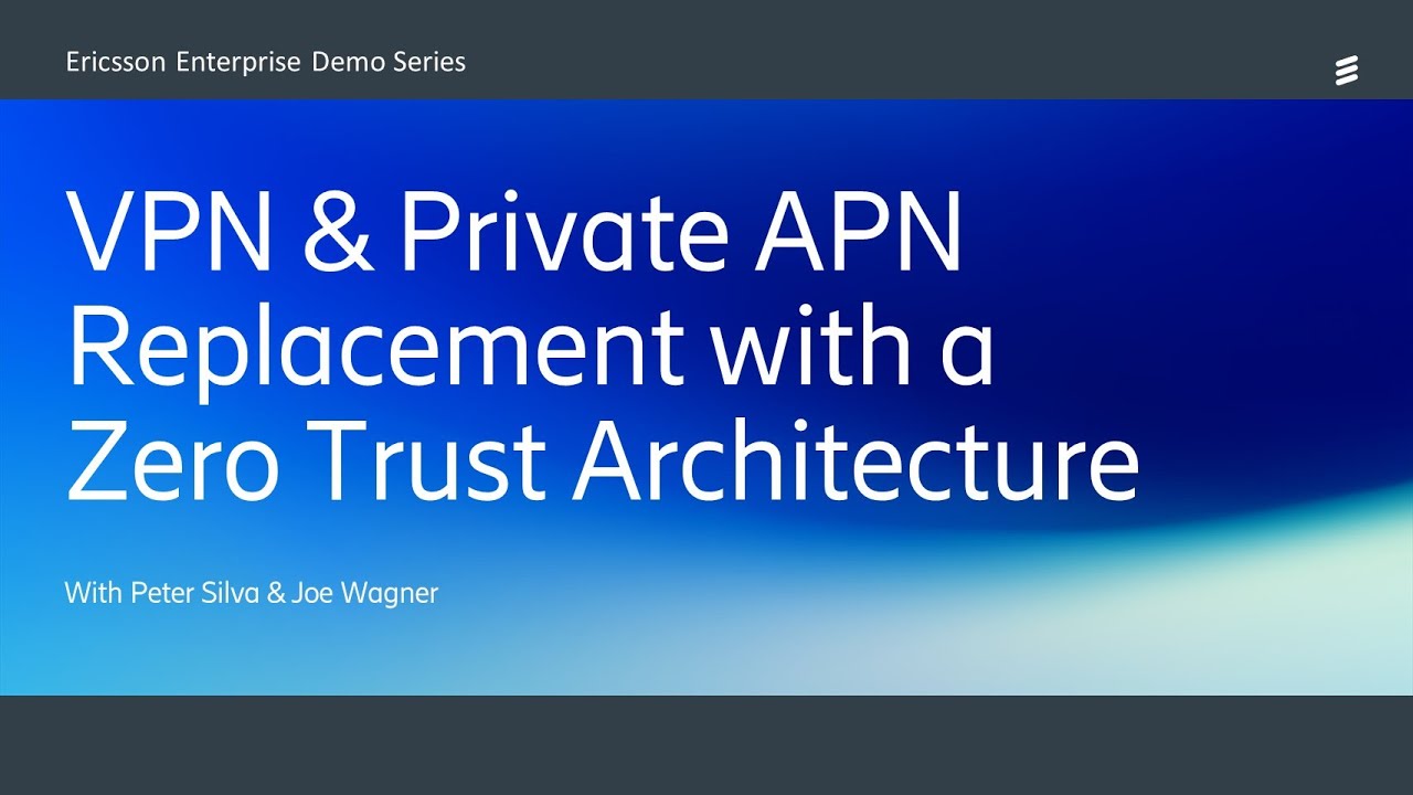 VPN & Private APN Replacement with Zero Trust Architecture