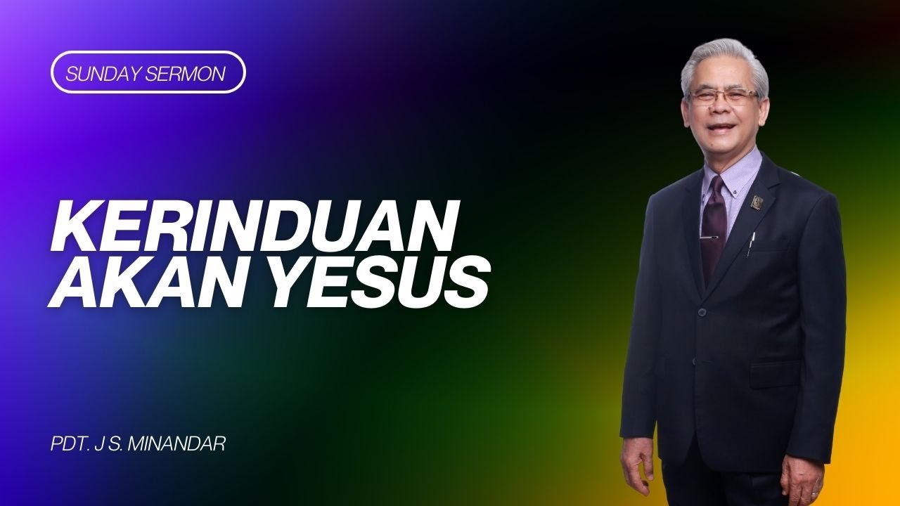 Kerinduan Akan Yesus - Pdt. J.S Minandar
