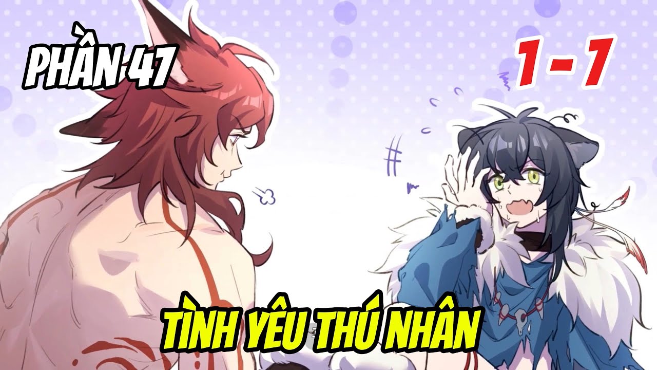 Phần 47 ( Full ) [BL] Tình Yêu Thú Nhân |  Nắng Review