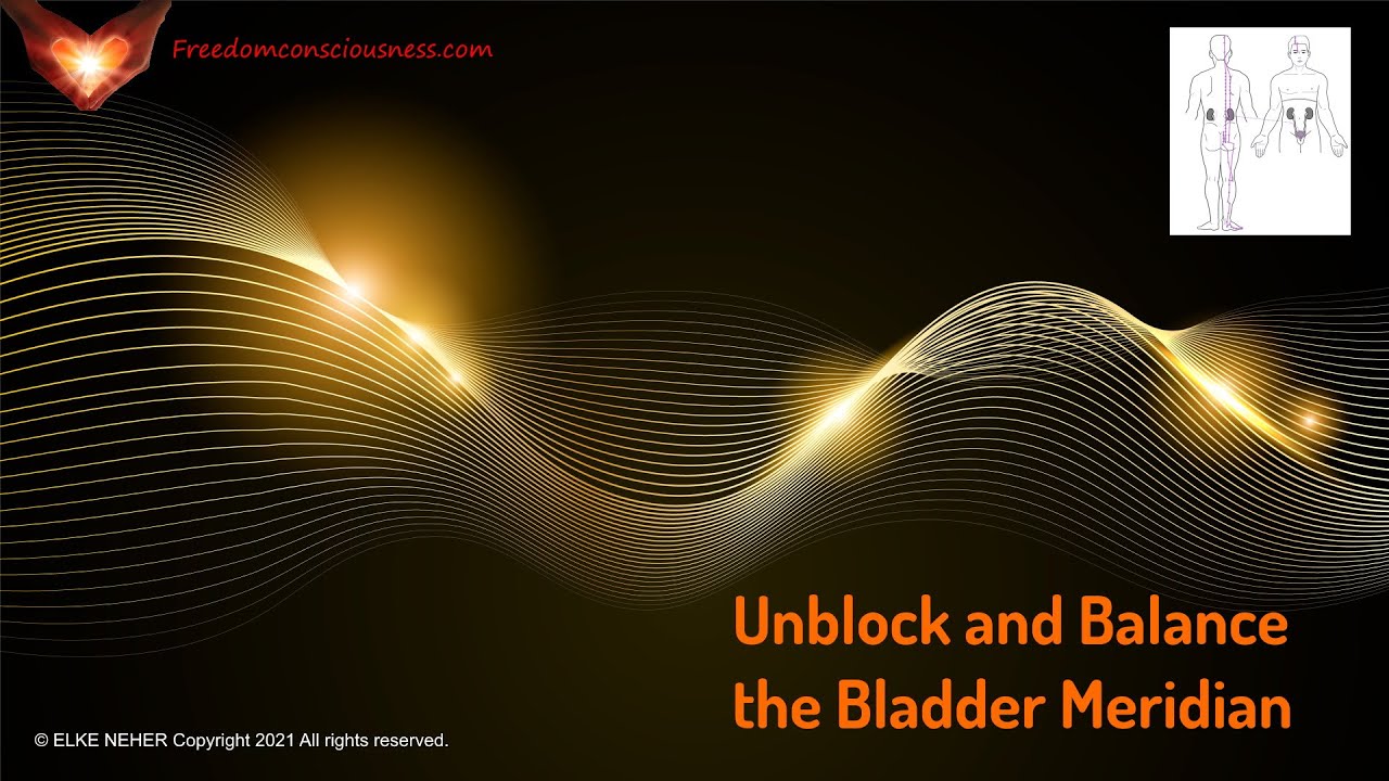 Unblock and Balance the Bladder Meridian - Energy/Frequency Healing Music