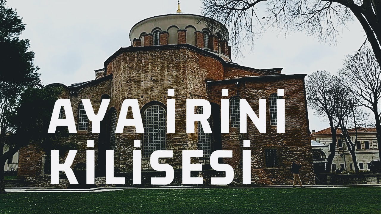 Aya İrini Kilisesi | Bizans'ın En Büyük Kilisesi