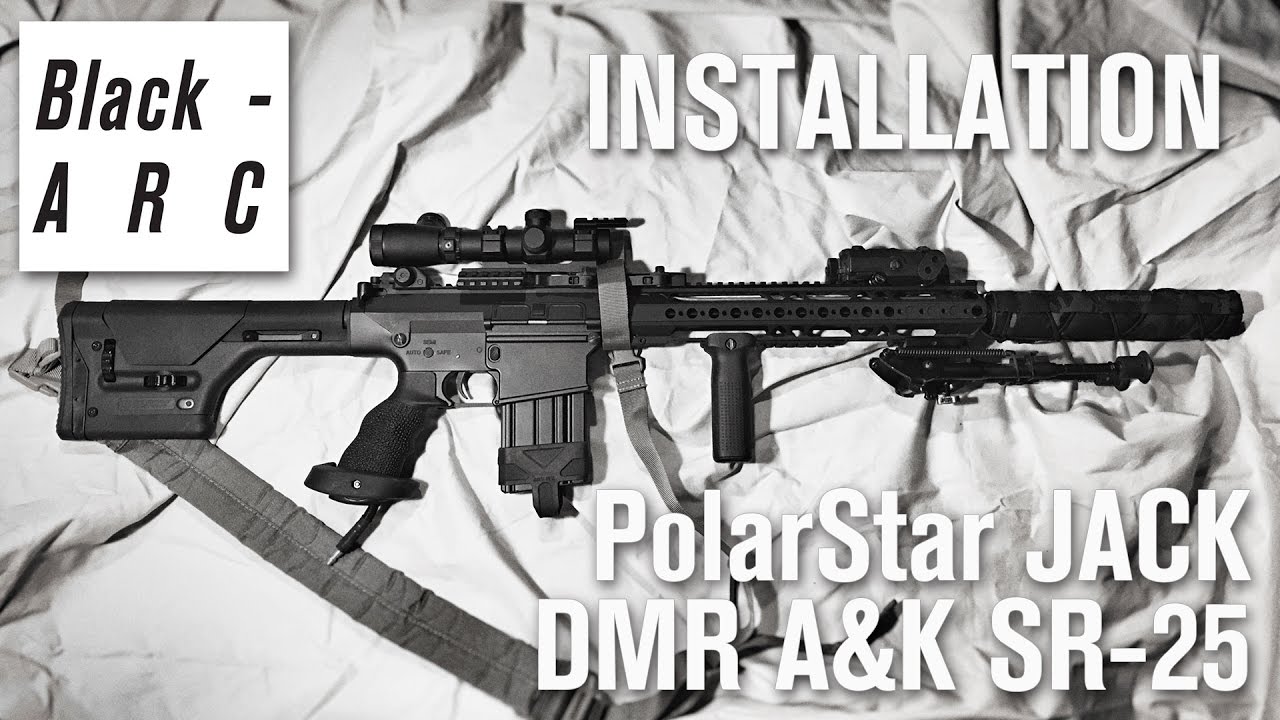 INSTALLATION | DMR A&K SR-25 + PolarStar JACK | Black-ARC Airsoft Team