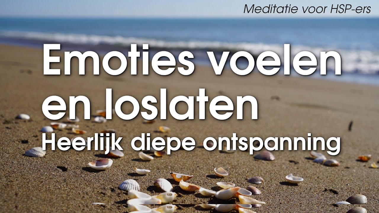 Geleide meditatie: Je Emoties er laten zijn en loslaten (ook voor HSP-ers)