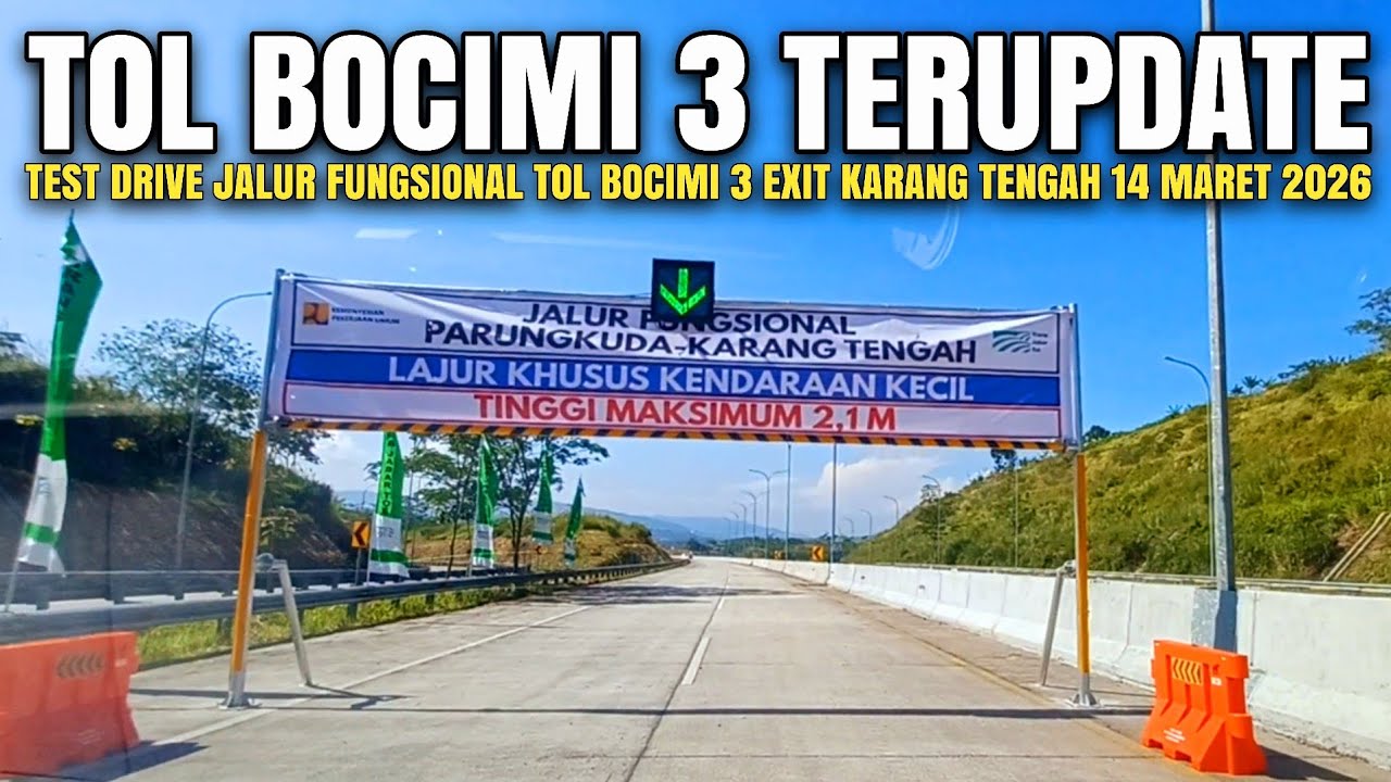 Tol Bocimi Tahap 3 Terbaru 14 Maret 2026 | Test Drive Jalur Fungsional Bocimi 3 Exit Karang Tengah