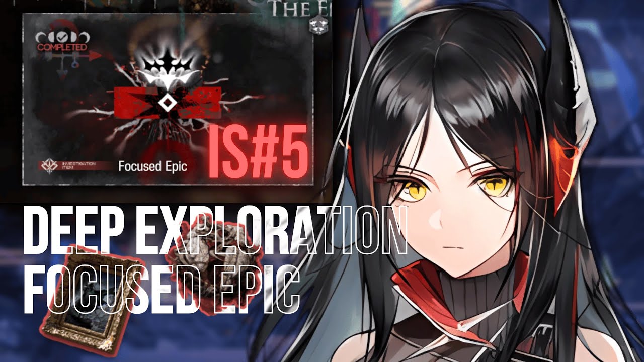 Arknights | IS#5 | Deep Exploration | Focused Epic