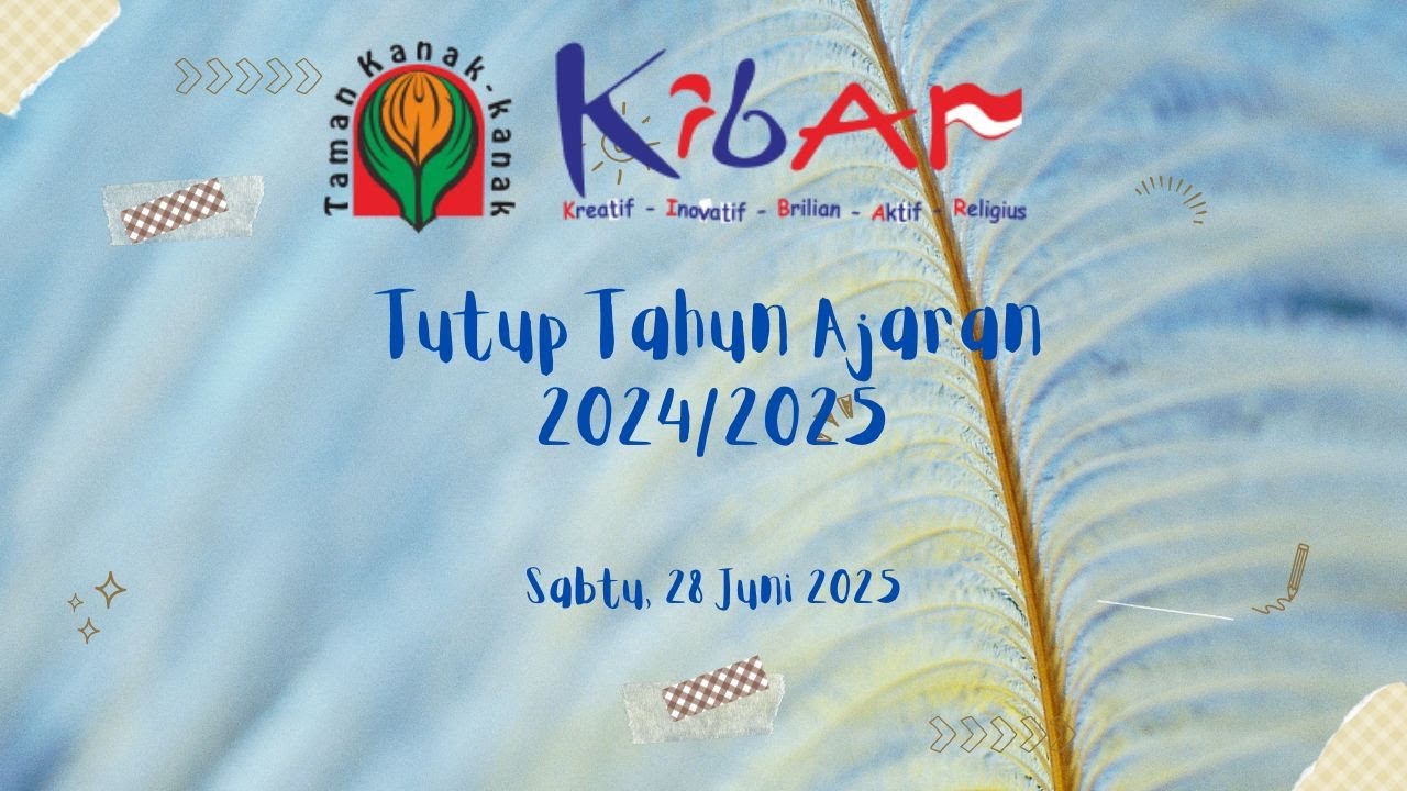TUTUP TAHUN TK KIBAR TA 2024-2025  - Sabtu, 28 Juni 2025