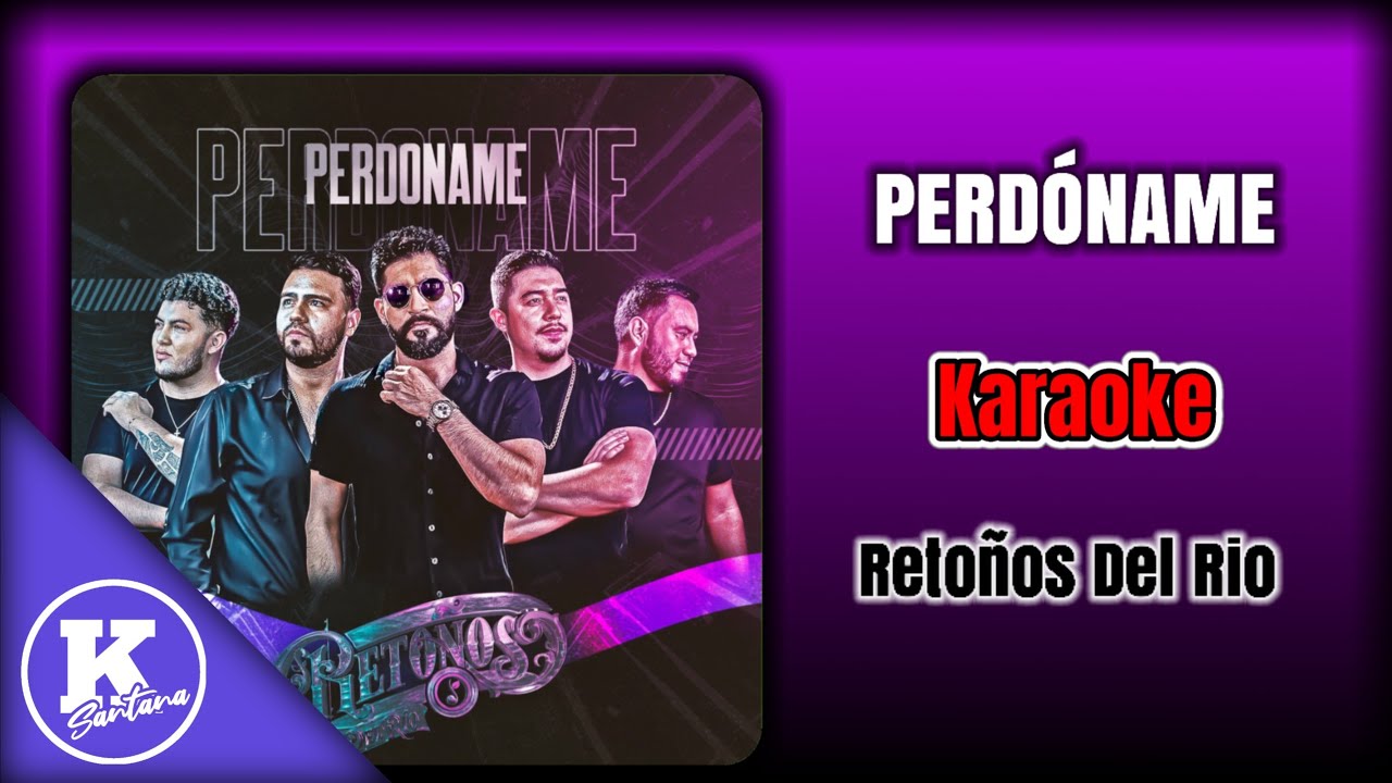 PERDÓNAME (KARAOKE) - Retoños Del Rio