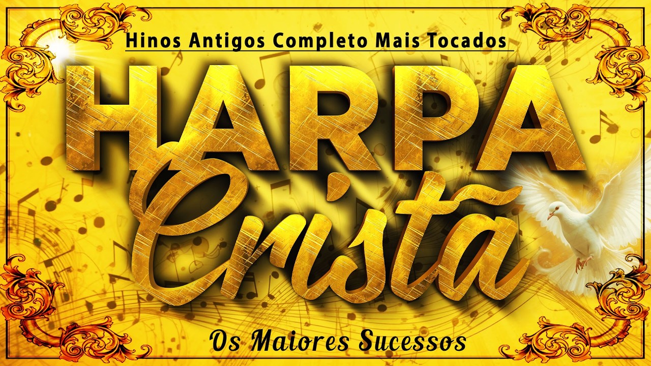 Hinos Da Harpa Crist&atilde; 🙏 Hinos Antigos Completo Mais Tocados 🙏 Harpa Crist&atilde; As Melhores 2024