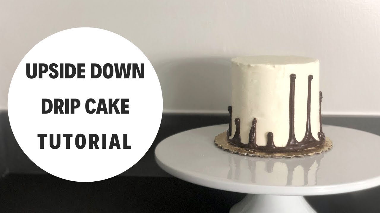 Upside Down Drip Cake Tutorial