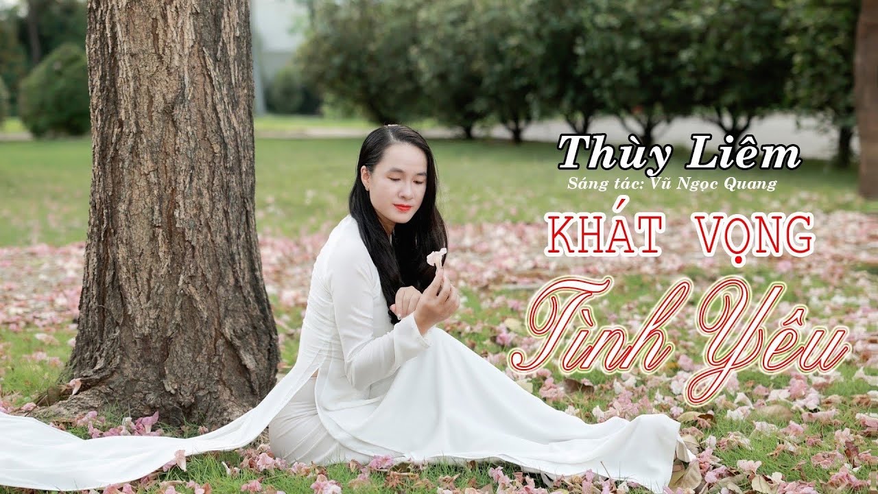 KHÁT VỌNG TÌNH YÊU (Sáng tác: Vũ Ngọc Quang, Thể hiện: Thuỳ Liêm)