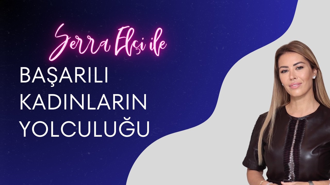Başarılı Kadınların Yolculuğu _ Arzu Kayar 