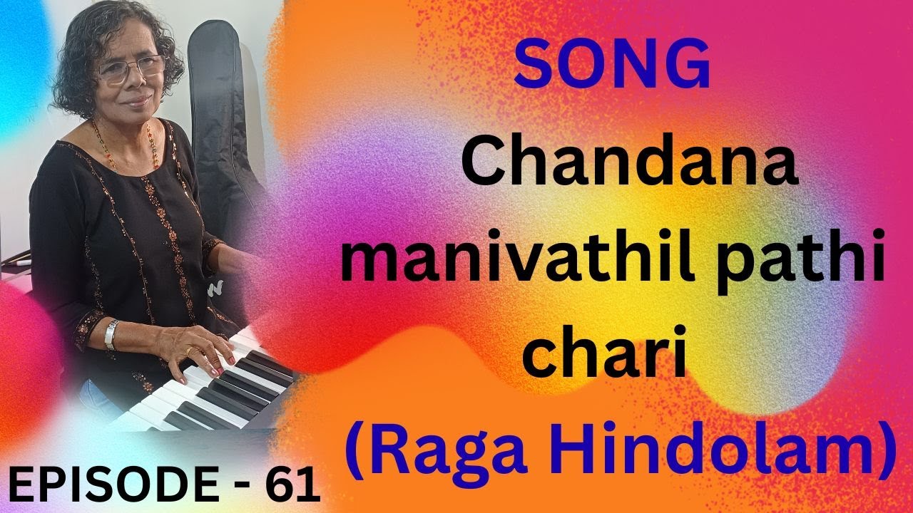 (Episode -61) SONG Chandana manivathil pathi chari ( Raga Hindolam)