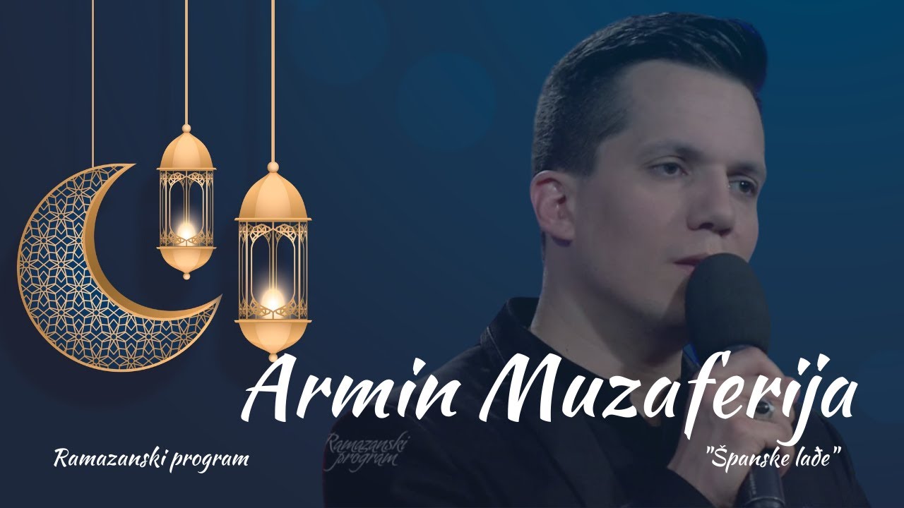 ARMIN MUZAFERIJA  - &Scaron;panske lađe [Ramazanski program]