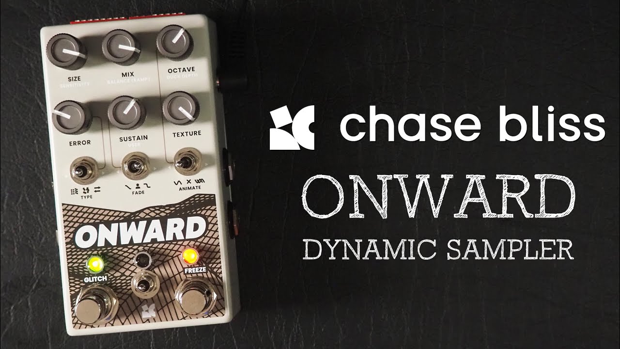 Chase Bliss // Onward Dynamic Sampler (Demo)