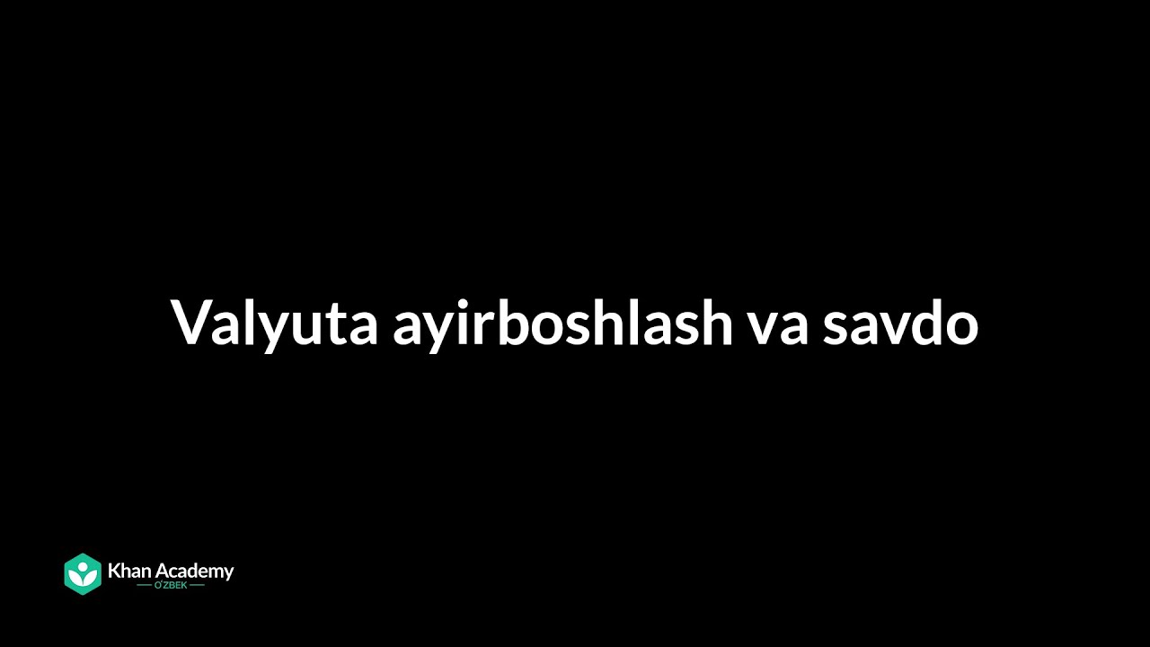 Valyuta ayirboshlash va savdo | Makroiqtisodiyot