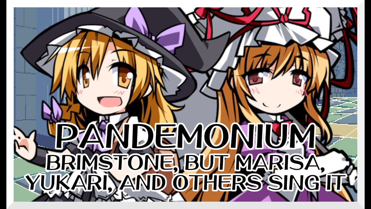 Pandemonium - Brimstone [Touhou Vocal Mix] / but Marisa, Yukari, and others sing it - FNF Covers