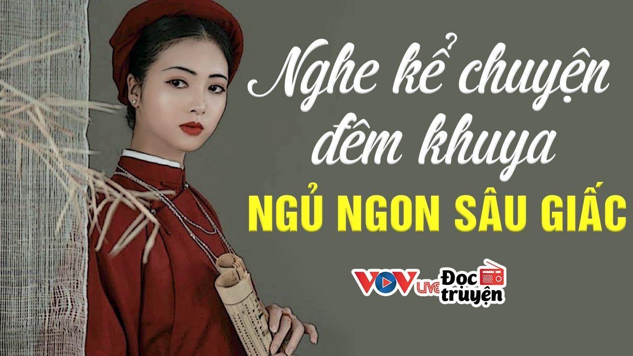 Nghe Kể Chuyện Đêm Khuya Ngủ Ngon Sâu Giấc 2023 | Đọc Truyện Đêm Khuya Đài Tiếng Nói Việt Nam VOV