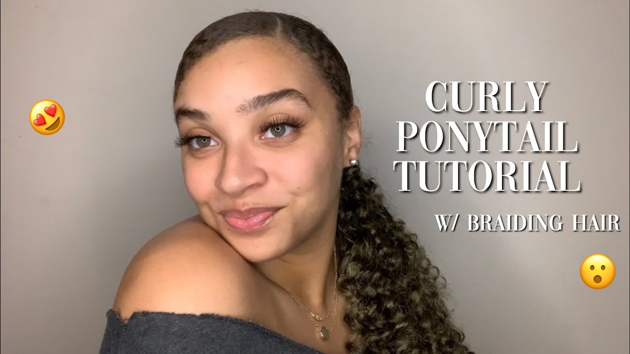 TUTORIAL: Affordable Curly Ponytail with Braiding Hair