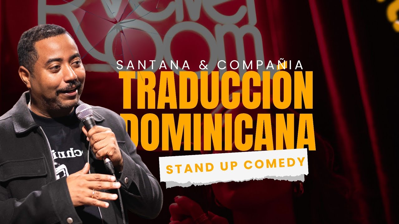 TRADUCCIÓN DOMINICANA - SANTANA & COMPAÑIA - ARIEL SANTANA - STAND UP COMEDY