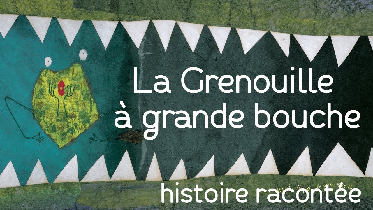 La Grenouille à grande bouche - Histoire racontée