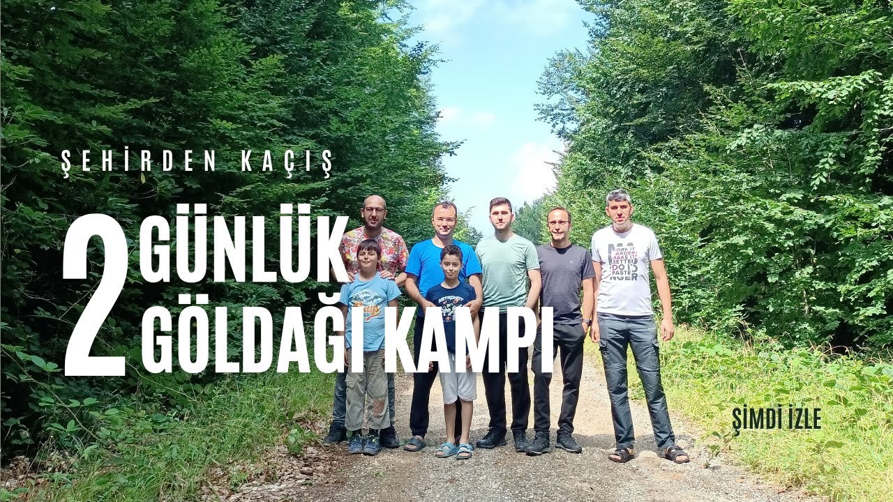 Şehirden Kaçanlar :  2 Günlük Göldağı Kampı